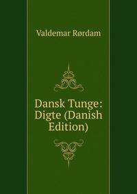 Dansk Tunge: Digte (Danish Edition)