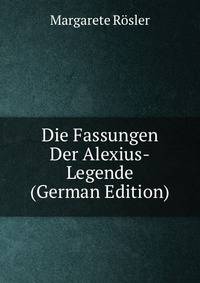 Die Fassungen Der Alexius-Legende (German Edition)