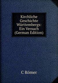 Kirchliche Geschichte Wurttembergs: Ein Versuch (German Edition)