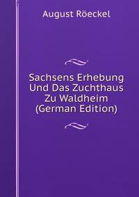 Sachsens Erhebung Und Das Zuchthaus Zu Waldheim (German Edition)