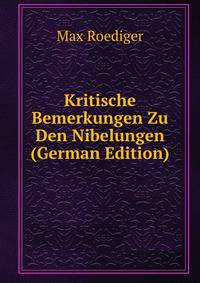 Kritische Bemerkungen Zu Den Nibelungen (German Edition)