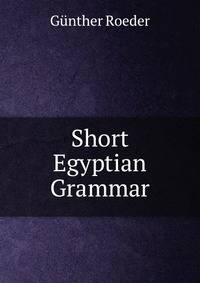 Short Egyptian Grammar