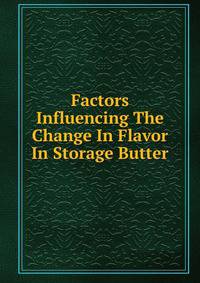 Factors Influencing The Change In Flavor In Storage Butter