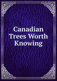 Canadian Trees Worth Knowing