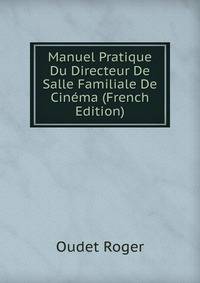 Manuel Pratique Du Directeur De Salle Familiale De Cinema (French Edition)
