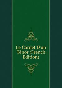 Le Carnet D'un T?nor (French Edition)