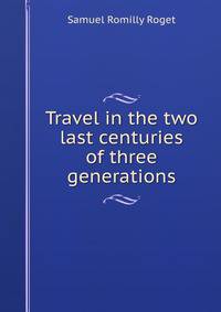 Travel in the two last centuries of three generations