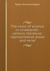 The voice of science in nineteenth-century literature; representative prose and verse