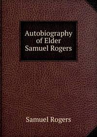 Autobiography of Elder Samuel Rogers