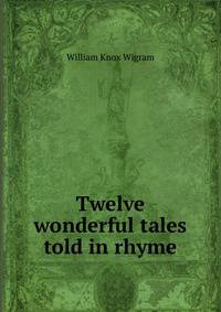 Twelve wonderful tales told in rhyme
