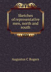 Sketches of representative men, north and south