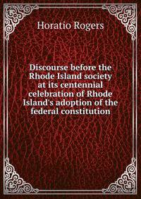 Discourse before the Rhode Island society at its centennial celebration of Rhode Island's adoption of the federal constitution