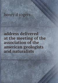 address delivered at the meeting of the association of the american geologists and naturalists