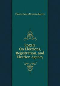 Rogers On Elections, Registration, and Election Agency