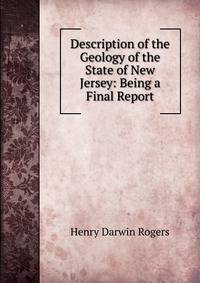 Description of the Geology of the State of New Jersey: Being a Final Report