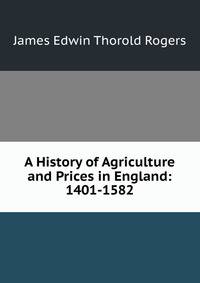 A History of Agriculture and Prices in England: 1401-1582