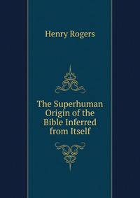 The Superhuman Origin of the Bible Inferred from Itself