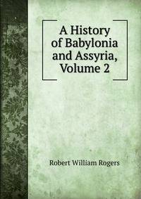 A History of Babylonia and Assyria, Volume 2
