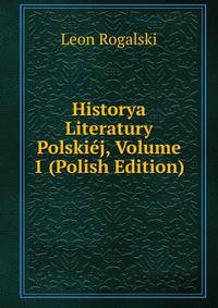 Historya Literatury Polskiej, Volume 1 (Polish Edition)