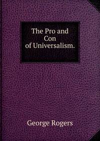 The Pro and Con of Universalism. .