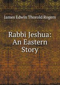 Rabbi Jeshua: An Eastern Story