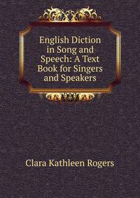 English Diction in Song and Speech: A Text Book for Singers and Speakers