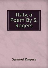 Italy, a Poem By S.Rogers.