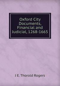 Oxford City Documents, Financial and Judicial, 1268-1665
