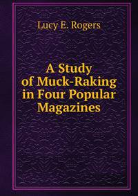 A Study of Muck-Raking in Four Popular Magazines