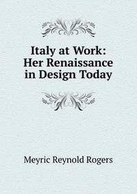 Italy at Work: Her Renaissance in Design Today