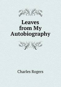 Leaves from My Autobiography
