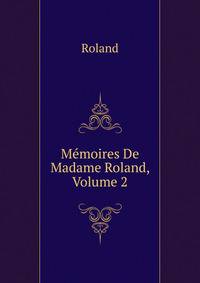 Memoires De Madame Roland, Volume 2