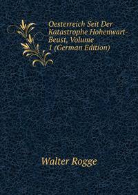 Oesterreich Seit Der Katastrophe Hohenwart-Beust, Volume 1 (German Edition)