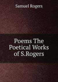 Poems The Poetical Works of S.Rogers.