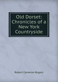 Old Dorset: Chronicles of a New York Countryside