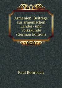 Armenien: Beitrage zur armenischen Landes- und Volkskunde (German Edition)