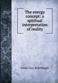 The energy concept: a spiritual interpretation of reality