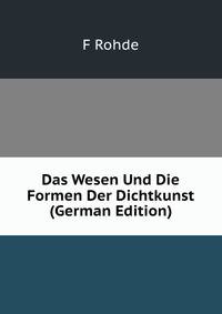 Das Wesen Und Die Formen Der Dichtkunst (German Edition)