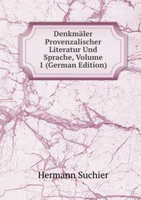 Denkmaler Provenzalischer Literatur Und Sprache, Volume 1 (German Edition)
