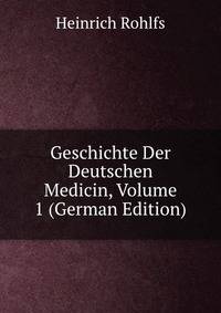 Geschichte Der Deutschen Medicin, Volume 1 (German Edition)