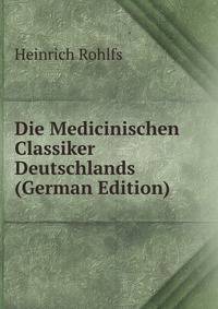 Die Medicinischen Classiker Deutschlands (German Edition)