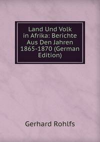 Land Und Volk in Afrika: Berichte Aus Den Jahren 1865-1870 (German Edition)