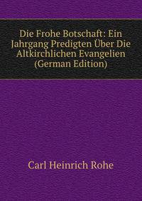 Die Frohe Botschaft: Ein Jahrgang Predigten Uber Die Altkirchlichen Evangelien (German Edition)