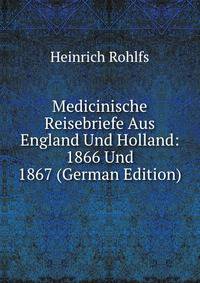 Medicinische Reisebriefe Aus England Und Holland: 1866 Und 1867 (German Edition)