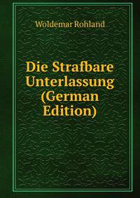 Die Strafbare Unterlassung (German Edition)