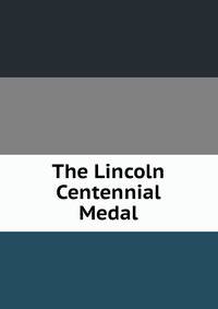 The Lincoln Centennial Medal