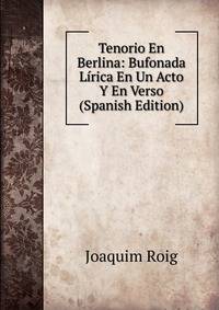 Tenorio En Berlina: Bufonada Lirica En Un Acto Y En Verso (Spanish Edition)