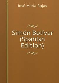 Simon Bolivar (Spanish Edition)