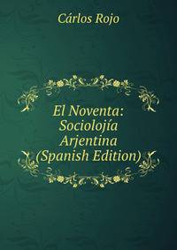 El Noventa: Sociolojia Arjentina (Spanish Edition)