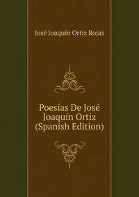Poesias De Jose Joaquin Ortiz (Spanish Edition)